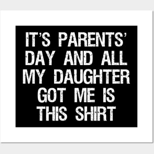 it’s parents’ day and all my daughter got me is this shirt (funny sarcastic gift from daughter to parents/dad/mom/father/mother) July 26th Posters and Art